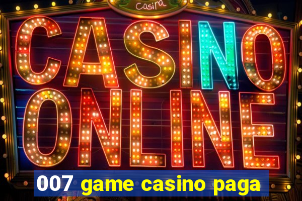 007 game casino paga